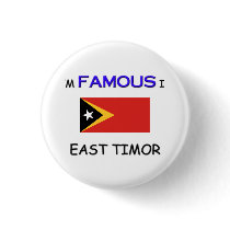 I'm Famous In EAST TIMOR buttons