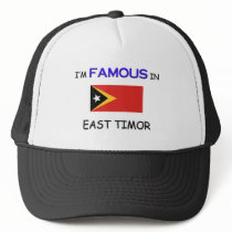 I'm Famous In EAST TIMOR hats