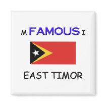 I'm Famous In EAST TIMOR magnets