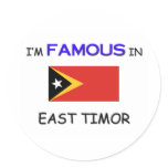 I'm Famous In EAST TIMOR stickers