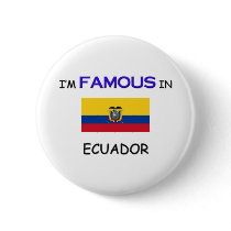 I'm Famous In ECUADOR buttons