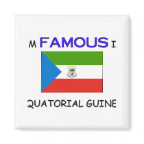 I'm Famous In EQUATORIAL GUINEA Magnets