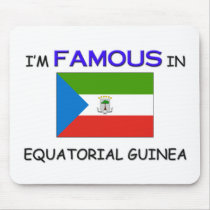 I'm Famous In EQUATORIAL GUINEA mousepads by flagshirt I'm Famous In EQUATORIAL GUINEA mousepads