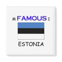 I'm Famous In ESTONIA magnets by flagshirt I'm Famous In ESTONIA magnets