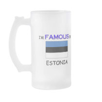 I'm Famous In ESTONIA mugs by flagshirt I'm Famous In ESTONIA mugs