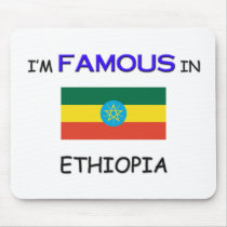 I'm Famous In ETHIOPIA mousepads