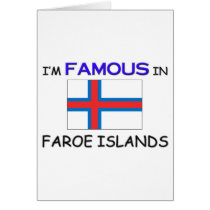 I'm Famous In FAROE ISLANDS cards by flagshirt I'm Famous In FAROE ISLANDS cards