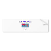 I'm Famous In FIJI bumper stickers by flagshirt I'm Famous In FIJI bumper stickers