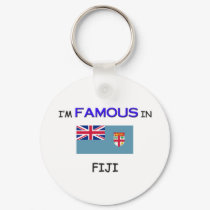 I'm Famous In FIJI keychains