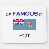I'm Famous In FIJI Mouse Pads