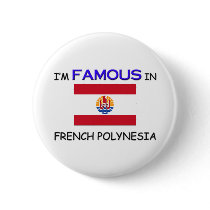 I'm Famous In FRENCH POLYNESIA buttons