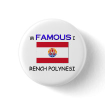 I'm Famous In FRENCH POLYNESIA buttons