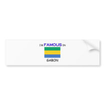 I'm Famous In GABON bumper stickers by flagshirt I'm Famous In GABON bumper stickers