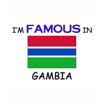 I'm Famous In GAMBIA Shirts by flagshirt