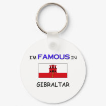 I'm Famous In GIBRALTAR keychains