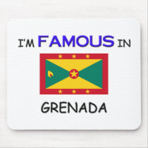 I'm Famous In GRENADA mousepads