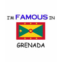 I'm Famous In GRENADA t-shirts