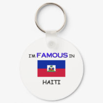 I'm Famous In HAITI keychains