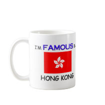 I'm Famous In HONG KONG mugs