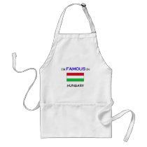 I'm Famous In HUNGARY aprons