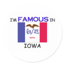I'm Famous In IOWA stickers by flagshirt I'm Famous In IOWA stickers