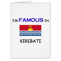 I'm Famous In KIRIBATI cards