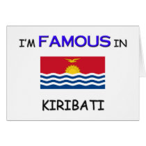 I'm Famous In KIRIBATI cards