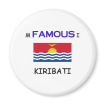 I'm Famous In KIRIBATI magnets by flagshirt I'm Famous In KIRIBATI magnets