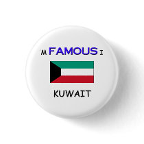 I'm Famous In KUWAIT buttons by flagshirt I'm Famous In KUWAIT buttons
