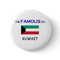 I'm Famous In KUWAIT buttons by flagshirt I'm Famous In KUWAIT buttons