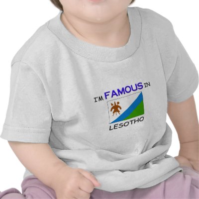I'm Famous In LESOTHO Tshirt by flagshirt