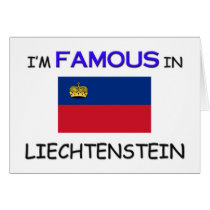 I'm Famous In LIECHTENSTEIN cards