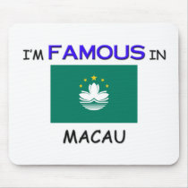 I'm Famous In MACAU mousepads by flagshirt I'm Famous In MACAU mousepads