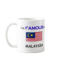I'm Famous In MALAYSIA mugs by flagshirt I'm Famous In MALAYSIA mugs