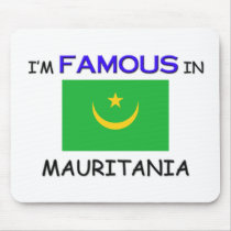 I'm Famous In MAURITANIA mousepads by flagshirt I'm Famous In MAURITANIA mousepads