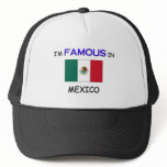 I'm Famous In MEXICO Hat