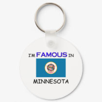 I'm Famous In MINNESOTA keychains by flagshirt I'm Famous In MINNESOTA keychains