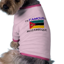 I'm Famous In MOZAMBIQUE pet clothing by flagshirt I'm Famous In MOZAMBIQUE pet clothing