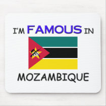 I'm Famous In MOZAMBIQUE mousepads