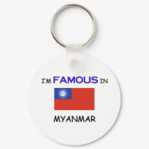 I'm Famous In MYANMAR keychains by flagshirt I'm Famous In MYANMAR keychains