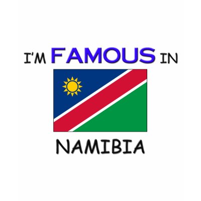 I'm Famous In NAMIBIA Tee Shirts by flagshirt