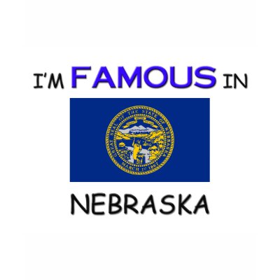 I'm Famous In NEBRASKA T Shirts by flagshirt