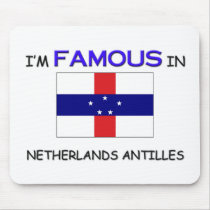 I'm Famous In NETHERLANDS ANTILLES mousepads
