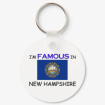 I'm Famous In NEW HAMPSHIRE keychains