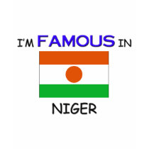 I'm Famous In NIGER t-shirts