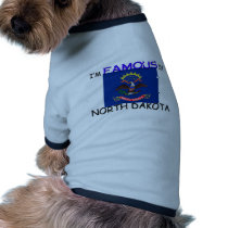 I'm Famous In NORTH DAKOTA pet clothing