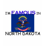 I'm Famous In NORTH DAKOTA