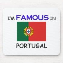 I'm Famous In PORTUGAL mousepads by flagshirt I'm Famous In PORTUGAL mousepads