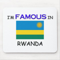 I'm Famous In RWANDA mousepads by flagshirt I'm Famous In RWANDA mousepads