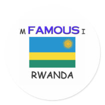 I'm Famous In RWANDA stickers by flagshirt I'm Famous In RWANDA stickers